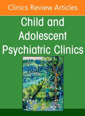 【预订】Emotion Dysregulation and Outbursts in Children and Adolescents: Part I, an Issue of Childand Adolescent P...