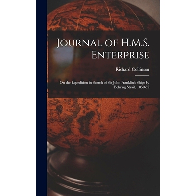 预订 Journal of H.M.S. Enterprise: On the Expedition in Search of Sir John Franklin’s Ships by Behring Strait, 1850-55: