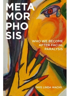 预订 Metamorphosis: Who We Become after Facial Paralysis 蜕变：面瘫后的我们成为谁: 9781978805316