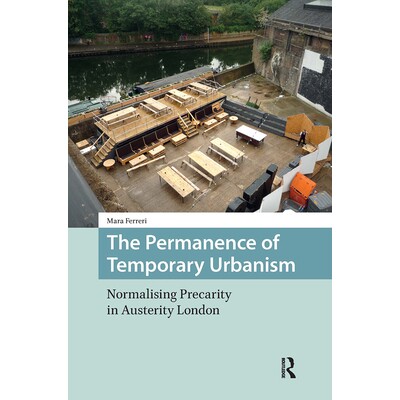 预订 The Permanence of Temporary Urbanism: Normalising Precarity in Austerity London: 9781041188674