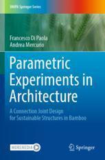 [预订]Parametric Experiments in Architecture: A Connection Joint Design for Sustainable Structures in Bamb 9783030962784