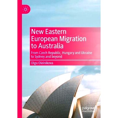 预订 New Eastern European Migration to Australia: From Czech Republic, Hungary and Ukraine to Sydney and beyond 迁移到澳