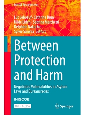 预订 Between Protection and Harm: Negotiated Vulnerabilities in Asylum Laws and Bureaucracies 保护与伤害之间：庇护法与官