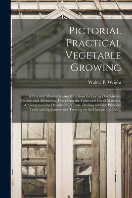 [预订]Pictorial Practical Vegetable Growing; a Practical Manual Giving Directions for Laying out Kitchen G 9781013456848