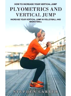 预订 Plyometrics and Vertical Jump: How to Increase Your Vertical Jump (Increase Your Vertical Jump in Volleyball and Ba