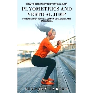 预订 Plyometrics and Vertical Jump: How to Increase Your Vertical Jump (Increase Your Vertical Jump in Volleyball and Ba