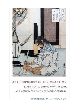 预订 Anthropology in the Meantime: Experimental Ethnography, Theory, and Method for the Twenty-First Century 同时代的人
