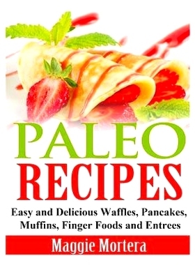 预订 Paleo Recipes: Easy and Delicious Waffles, Pancakes, Muffins, Finger Foods and Entrees: 9781495405785