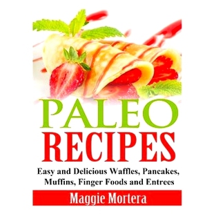 Pancakes Paleo Delicious 预订 Muffins Entrees Easy Foods Recipes 9781495405785 and Finger Waffles