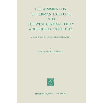 预订 The Assimilation of German Expellees into the West German Polity and Society Since 1945: A Case Study of Eutin, Sch