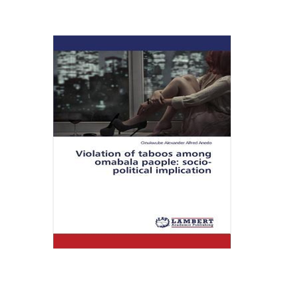 [预订]Violation of taboos among omabala paople: socio-political implication 9783659673597