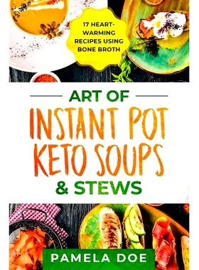 预订 Art of Instant Pot Keto Soups & Stews: 17 Heart-warming recipes using Bone Broth: 9781081339616