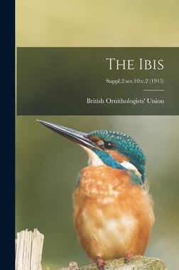 [预订]The Ibis; Suppl.2: ser.10: v.2 (1915) 9781013794438