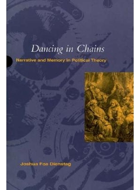 预订 Dancing in Chains’: Narrative and Memory in Political Theory: 9780804729246