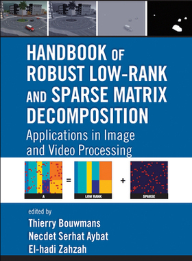 【预订】Handbook of Robust Low-Rank and Sparse Matrix Decomposition