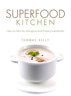 预订 Superfood Kitchen: Help Us Help You Recognize and Prepare Superfoods!: 9781547291458