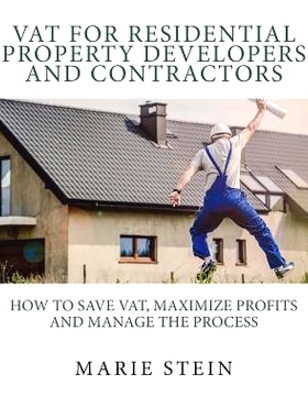 预订 VAT for residential property developers and contractors: How to save VAT, maximize profits and manage the process:
