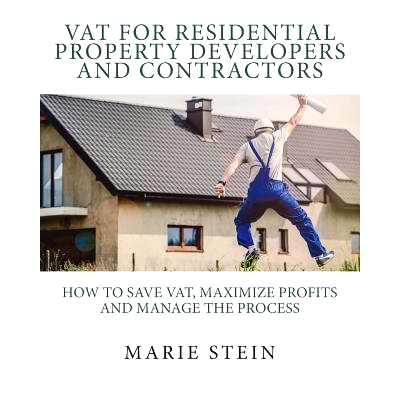 预订 VAT for residential property developers and contractors: How to save VAT, maximize profits and manage the process: