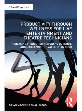 预订 Productivity Through Wellness for Live Entertainment and Theatre Technicians: Increasing Productivity, Avoiding Bur
