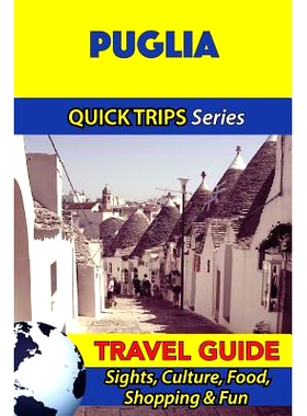 预订 Puglia Travel Guide (Quick Trips Series): Sights, Culture, Food, Shopping & Fun: 9781533051899