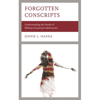 预订 Forgotten Conscripts: Understanding the Needs of Military-Connected Adolescents 被遗忘的义务兵：了解与军事有关的青