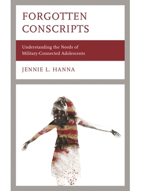预订 Forgotten Conscripts: Understanding the Needs of Military-Connected Adolescents 被遗忘的义务兵：了解与军事有关的青