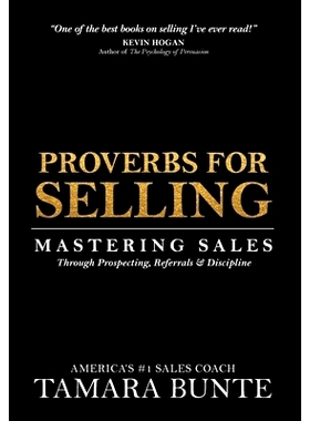 预订 Proverbs For Selling: Mastering Sales Through Prospecting, Referrals & Discipline: 9780988672161