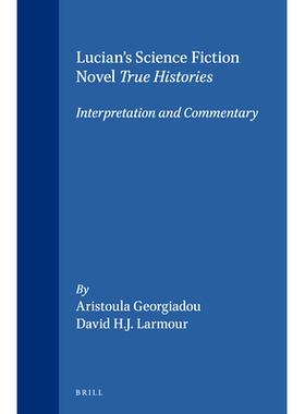 预订 Lucian’s Science Fiction Novel True Histories: Interpretation and Commentary: Interpretation and Commentary 卢西安