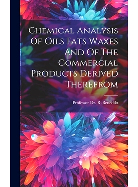预订 Chemical Analysis Of Oils Fats Waxes And Of The Commercial Products Derived Therefrom: 9781019961834