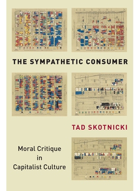 预订 The Sympathetic Consumer: Moral Critique in Capitalist Culture 同情的消费者：资本主义文化中的道德批判: 978150361463