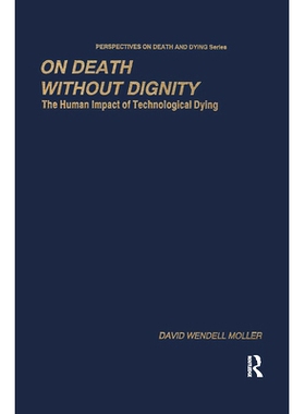 预订 On Death without Dignity: The Human Impact of Technological Dying: 9780895030672