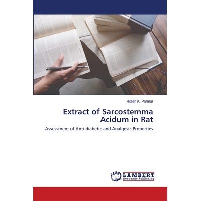 预订 Extract of Sarcostemma Acidum in Rat: Assessment of Anti‐diabetic and Analgesic Properties: 9786202526227