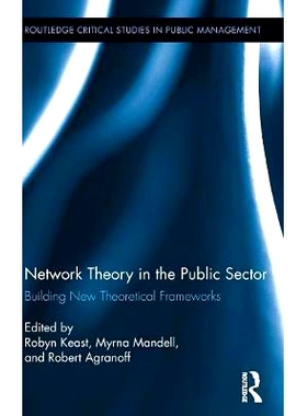 预订 Network Theory in the Public Sector: Building New Theoretical Frameworks 公共部门的网络理论: 9780415843959