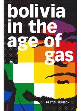 预订 Bolivia in the Age of Gas 天然气时代的玻利维亚: 9781478009931