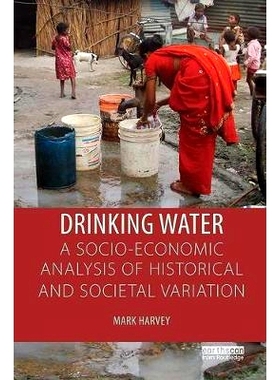 预订 Drinking Water: A Socio-economic Analysis of Historical and Societal Variation: 9781138304970
