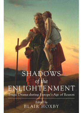 预订 Shadows of the Enlightenment: Tragic Drama during Europe’s Age of Reason 启蒙运动的阴影:欧洲理性时代的悲剧戏剧: 97