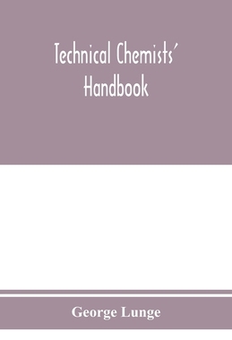 【预订】Technical chemists’ handbook. Tables and methods of analysis for manufacturers of inorganic chemical produ...
