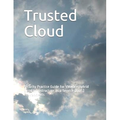 预订 Trusted Cloud: Security Practice Guide for VMware Hybrid Cloud Infrastructure as a Service (IaaS) Environments: 978