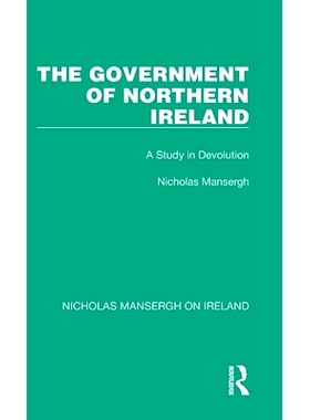 预订 The Government of Northern Ireland: A Study in Devolution 北爱尔兰*：权力下放研究（重印版）: 9781032352497
