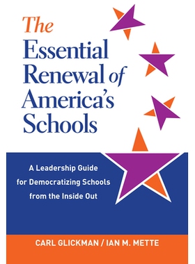 预订 The Essential Renewal of America’s Schools: A Leadership Guide for Democratizing Schools from the Inside Out 美国