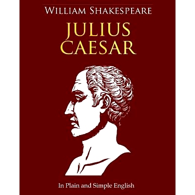 现货 Julius Caesar In Plain and Simple English: A Modern Translation and the Original Version: 9781475051209