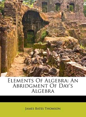 预订 Elements of Algebra: An Abridgment of Day’s Algebra: 9781179915517