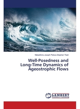 预订 Well-Posedness and Long-Time Dynamics of Ageostrophic Flows 骨营养流的良好定位和长期动力学: 9786202679732