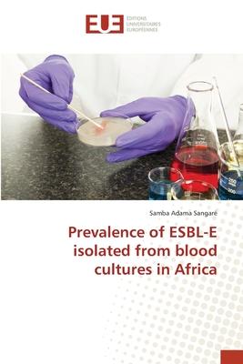 [预订]Prevalence of ESBL-E isolated from blood cultures in Africa 9783639730791 书籍/杂志/报纸 社会科学类原版书 原图主图