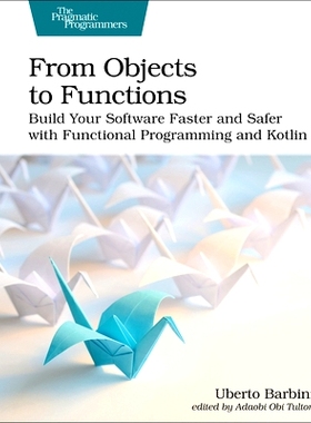 预订 From Objects to Functions: Build Your Software Faster and Safer with Functional Programming and Kotlin