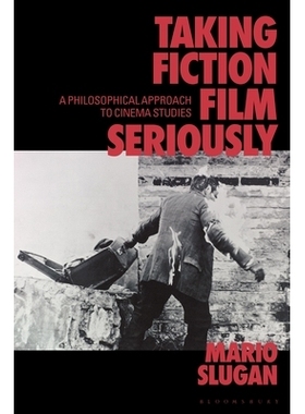 预订 Taking Fiction Film Seriously: A Philosophical Approach to Cinema Studies 认真对待小说电影：电影研究的哲学方法（平