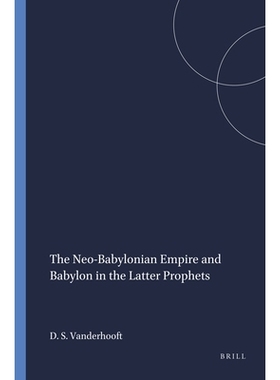 预订 The Neo-Babylonian Empire and Babylon in the Latter Prophets 后巴克先知中的新巴比伦帝国和巴比伦: 9780788505799