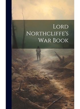 预订 Lord Northcliffe’s War Book: 9781019853924