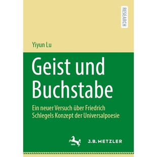 预订 Geist und Buchstabe: Ein neuer Versuch über Friedrich Schlegels Konzept der Universalpoesie: 9783662690857