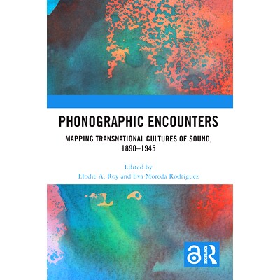 预订 Phonographic Encounters: Mapping Transnational Cultures of Sound, 1890-1945 留声机邂逅：映射跨国声音文化 1890-1945: